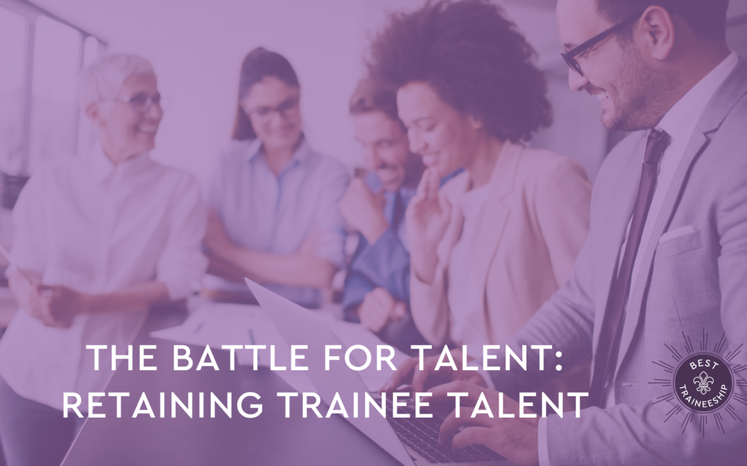 The Battle For Talent: Retaining Trainee Talent